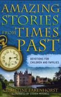 Amazing Stories from Times Past: Devotions for Children And Families 0875528236 Book Cover