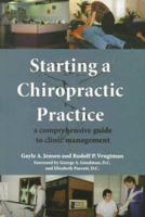 Starting a Chiropractic Practice: A Comprehensive Guide to Clinic Management 0945213255 Book Cover