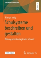 Schulsysteme beschreiben und gestalten: Bildungsmonitoring in der Schweiz (Educational Governance, 54) 3658388501 Book Cover