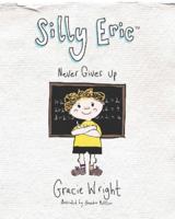 Silly Eric Never Gives Up 0993108067 Book Cover
