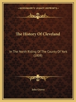 The History Of Cleveland: In The North Riding Of The County Of York 1165614847 Book Cover