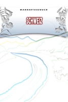 Wandertagebuch: Schweiz: Wandertagebuch: Schweiz. Ein Logbuch zum Pilgern und Wandern mit vorgefertigten Seiten und viel Platz für deine ... oder als Abschiedsgeschenk (German Edition) 1695216660 Book Cover