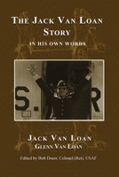 The Jack Van Loan Story: In His Own Words B0CRKJJ7YS Book Cover