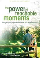 The Power of Teachable Moments: Using Everyday Experiences to Teach Your Child About God (Heritage Builders) 1589971205 Book Cover
