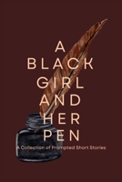 A Black Girl and Her Pen: A Collection of Prompted Short Stories B0DVCJGZP3 Book Cover