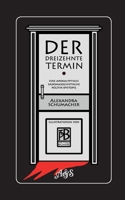 Der dreizehnte Termin: Eine apokalyptisch sadomasochistische Politik-Dystopie 3756889904 Book Cover