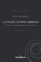 La fin de l'utopie libérale: Introduction critique à la pensée de Friedrich Hayek (HR.HERM.PHILO.) (French Edition) B0BN7KPDM3 Book Cover