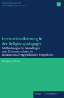 Internationalisierung in Der Religionspadagogik: Methodologische Grundlagen Und Diskursanalysen in International-Vergleichender Perspektive 3506796232 Book Cover