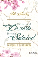 Camino en el Desierto, Río en la Soledad: En Búsqueda de la Restauración 1951539729 Book Cover