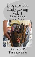 Poverbs For Daily Living: Proverbs For Men 1511522844 Book Cover