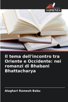 Il tema dell'incontro tra Oriente e Occidente: nei romanzi di Bhabani Bhattacharya 6205328836 Book Cover