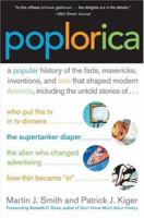 Poplorica: A Popular History of the Fads, Mavericks, Inventions, and Lore that Shaped Modern America 0060535326 Book Cover