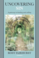 Uncovering Sin - A Gateway to Healing and Calling 0281068798 Book Cover