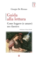 Guida alla lettura. Come leggere (e amare) un classico 8833634922 Book Cover
