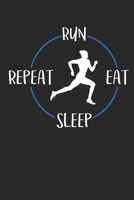 Run eat sleep repeat: Notebook 6 x 9 Lined Ruled Journal Gift For Runners And Joggers (108 Pages) 1702320081 Book Cover