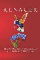 Renacer: El camino de la oscuridad a la libertad personal. (Spanish Edition) B0CMDGT1FL Book Cover
