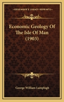 Economic Geology Of The Isle Of Man 1166434656 Book Cover