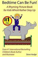 Bedtime Can Be Fun: A Rhyming Picture Book for Kids Who'd Rather Stay Up 1493524631 Book Cover