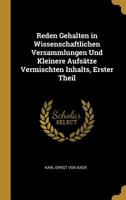 Reden Gehalten in Wissenschaftlichen Versammlungen Und Kleinere Aufstze Vermischten Inhalts, Erster Theil 027402568X Book Cover