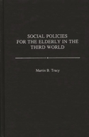 Social Policies for the Elderly in the Third World: (Contributions to the Study of Aging) 0313263779 Book Cover