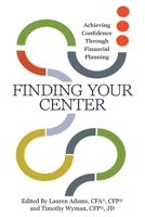Finding Your Center: Achieving Confidence Through Financial Planning B0F1BK5JWV Book Cover