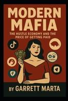 Modern Mafia: The Hustle Economy and the Price of Getting Paid B0FDH5D96X Book Cover