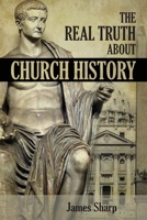 The Real Truth About Church History B0BSK5XDJW Book Cover