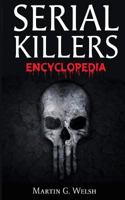 Serial Killers Encyclopedia: The Book of the World's Worst Murderers in History 6069835921 Book Cover