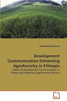Development Communication Enhancing Agroforestry in Ethiopia 363934393X Book Cover