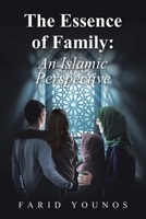 The Essence of Family: An Islamic Perspective B0F8W7BVJD Book Cover