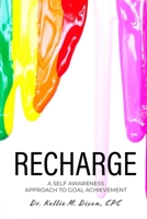 Recharge: A Self Awareness Approach to Goal Achievement 0578673916 Book Cover