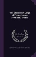 The Statutes at Large of Pennsylvania From 1682 to 1801 1341013723 Book Cover