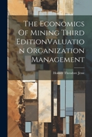 The Economics Of Mining Third EditionValuation Organization Management 1022234137 Book Cover