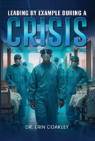 Leading By Example During a Crisis B0FPTP9BTY Book Cover