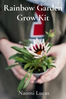 Rainbow Garden Grow Kit: Nurture a Miniature Ecosystem, Sprout Vibrant Blooms, Cultivate Botanical Magic B0DWNGF4B8 Book Cover