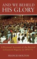 And We Beheld His Glory 1848765622 Book Cover