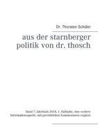 Aus der Starnberger Politik von Dr. Thosch: Band 7, Jahrbuch 2018, 1. Halbjahr, eine weitere Informationsquelle, mit persönlichen Kommentaren ergänzt 3752825294 Book Cover