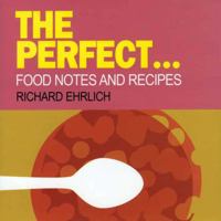 THE PERFECT...: Food Notes and Recipes 1904010830 Book Cover