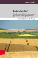 Galizischer Text: Mehrdimensionalitat in Der Vielsprachigen Gemeinsamen Erzahlung Eines Raumes (Wiener Galizien-studien, 5) 3847112996 Book Cover