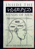 Inside the Warped Minds of Men 0966133900 Book Cover