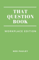 That Question Book: Workplace Edition 1707900248 Book Cover