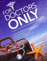 For Doctors Only: A Guide to Working Less and Building More 1890415243 Book Cover