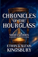 Chronicles of the Hourglass: Short Stories About Time (A Shadows and Thorns Book) B0FH7MFN9Q Book Cover