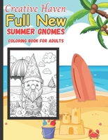 Creative Haven full new Summer Gnomes Coloring Book For Adults: Creative Haven Coloring Book B0C2SW3DY1 Book Cover