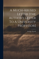 A Much-abused Letter [the Author's Letter To A University Professor] 1021371041 Book Cover