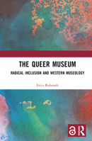The Queer Museum: Radical Inclusion and Western Museology 1032526424 Book Cover