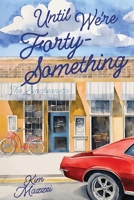 Until We're Forty Something 1942500939 Book Cover