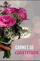 Carnet de Gratitude: 140 pages � remplir D�veloppement personnel Quotidien Attitude positive Bien-�tre personnel Journal de bord Adultes et enfants Optimisme Remerciements Travail sur soi M�ditation M 1673303684 Book Cover