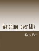 Watching over Lily 1482506831 Book Cover