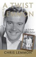 A Twist of Lemmon: A Tribute to My Father 1557837392 Book Cover